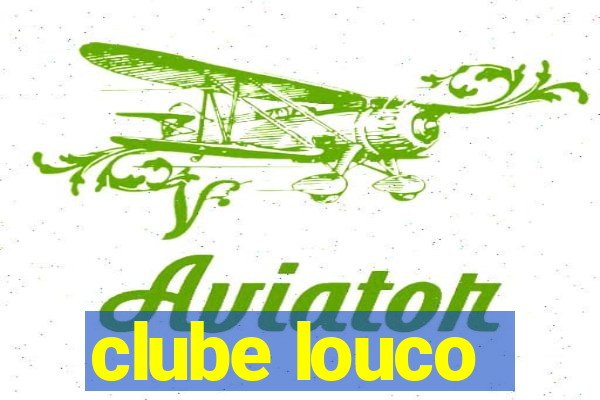 clube louco